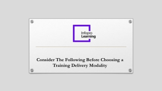 Consider the following before choosing a training delivery modality