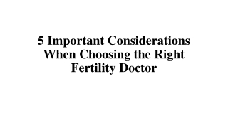 5 Important Considerations When Choosing the Right Fertility Doctor