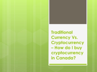 Traditional Currency Vs. Cryptocurrency – How do I buy cryptocurrency in Canada?