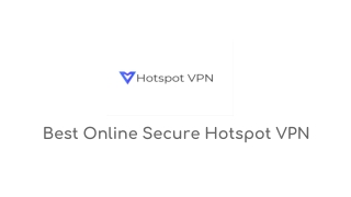 Best Online Secure Hotspot VPN