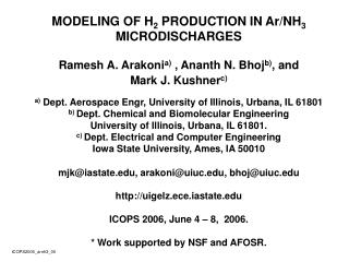 MODELING OF H 2 PRODUCTION IN Ar/NH 3 MICRODISCHARGES Ramesh A. Arakoni a) , Ananth N. Bhoj b) , and Mark J. Kushner