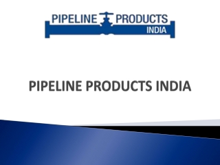 Best Manufacturer of Pipeline Products in India