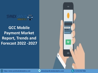 GCC Mobile Payment Market Size PDF 2022-2027 Syndicated Analytics