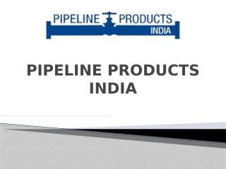 Best Manufacturer of Pipeline Products in India