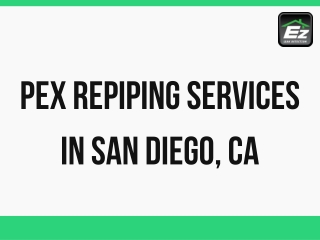 PEX Repiping Services in San Diego, CA