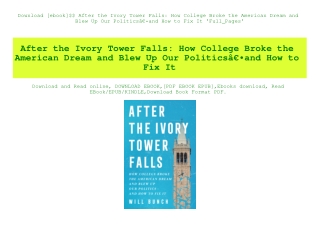 Download [ebook]$$ After the Ivory Tower Falls How College Broke the American Dream and Blew Up Our PoliticsÃ¢Â€Â•and Ho