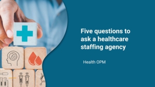 Five questions to ask a healthcare staffing agency