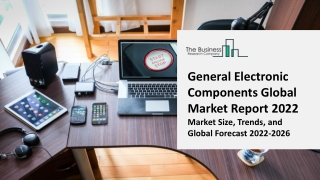 General Electronic Components Market 2022: Size, Share, Segments, And Forecast