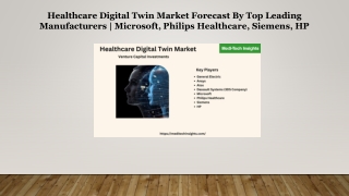 Healthcare Digital Twin Market Forecast By Top Players| Siemens, HP, Twin Health