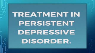 Treatment in persistent depressive disorder