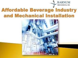 Affordable Beverage Industry and Mechanical Installation