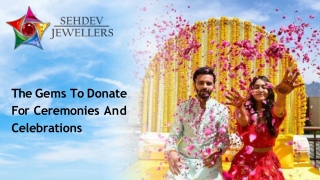 The Gems To Donate For Ceremonies And Celebrations