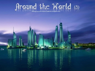 Around the World (part 5)