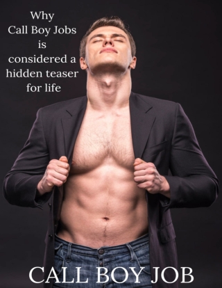 Why Call Boy Jobs is considered a hidden teaser for life