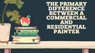 The Primary Difference Between A Commercial And Residential Painter