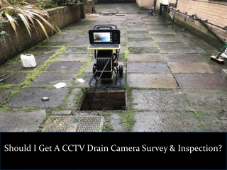 Should I Get A CCTV Drain Camera Survey & Inspection?