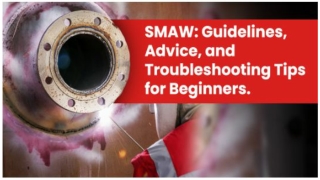 SMAW_ Guidelines, Advice, and Troubleshooting Tips for Beginners