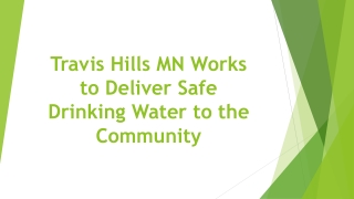 Travis Hills MN Works to Deliver Safe Drinking Water to the Community