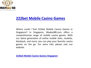 222bet Mobile Casino Games Singapore   Waybet88.com