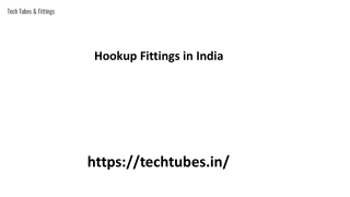 Hookup Fittings in India Techtubes.in...