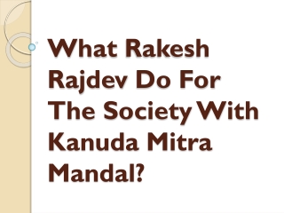 What Rakesh Rajdev Do For The Society With Kanuda Mitra Mandal?