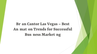Brian Cantor Las Vegas – Best Animation Trends for Successful Business Marketing