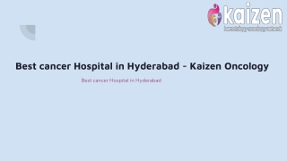 Best cancer Hospital in Hyderabad - Kaizen Oncology