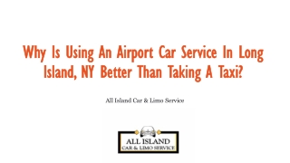 Why Is Using An Airport Car Service In Long Island, NY Better Than Taking A Taxi