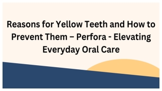 Reasons for Yellow Teeth and How to Prevent Them – Perfora - Elevating Everyday Oral Care