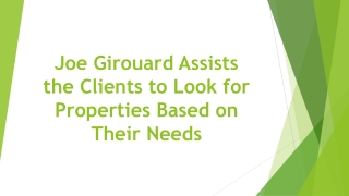 Joe Girouard Assists the Clients to Look for Properties Based on Their Needs