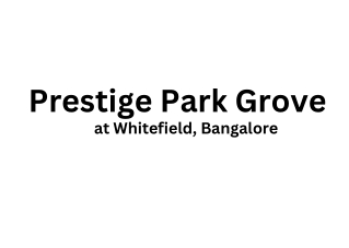 Prestige Park Grove Whitefield Bangalore E brochure