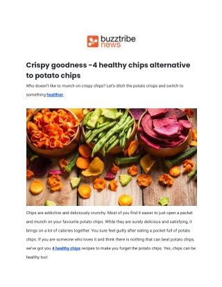 Crispy goodness -4 healthy chips alternative to potato chips.docx
