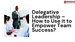 Delegative Leadership – How to Use it to Empower Team Success?