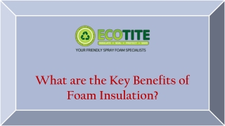 What are the Key Benefits of Foam Insulation?