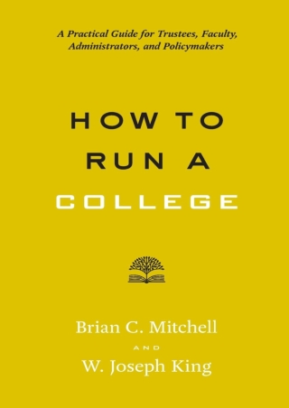DOWNLOA T  How to Run a College A Practical Guide for Trustees Faculty