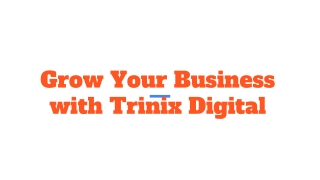 Grow Your Business with Trinix Digital