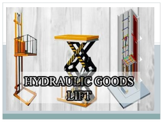 Hydraulic Goods Lift,Wall Mounted Goods Lift,SS Cabin Goods Lift,Heavy Duty Goods Lift,Manufacturers in Bangalore,Hydera