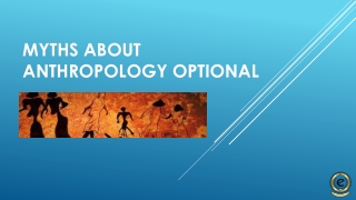 MYTHS ABOUT ANTHROPOLOGY OPTIONAL