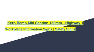 Kerb Ramp Mid Section 150mm - Highway 1 _ Workplace Information Signs _ Safety Signs