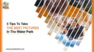 5 Tips To Take The Best Pictures In The Water Park