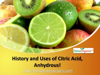 History and Uses of Citric Acid, Anhydrous!