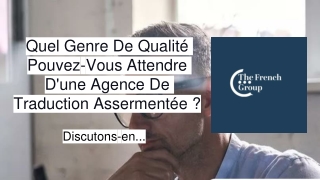 Quel Genre De Qualité Pouvez-Vous Attendre D'une Agence De Traduction Assermenté