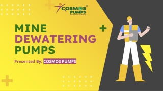 Cosmos pumps is manufacturing range of Mine Dewatering Pumps