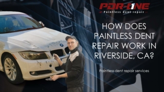How Does Paintless Dent Repair Work In Riverside, California