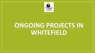 Ongoing Projects in Whitefield