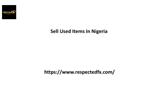Sell Used Items In Nigeria Respectedfx.com...