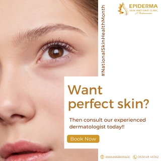 Want perfect skin | Best Dermatologist in Jayanagar, Bangalore | Epiderma Clinic