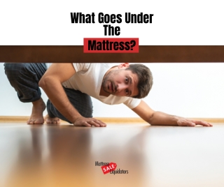 What Goes Under the Mattress?