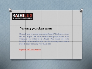 Vervang gebroken raam  Radolux.be