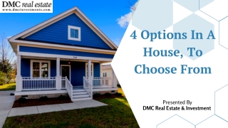 4 Options In A House, To Choose From